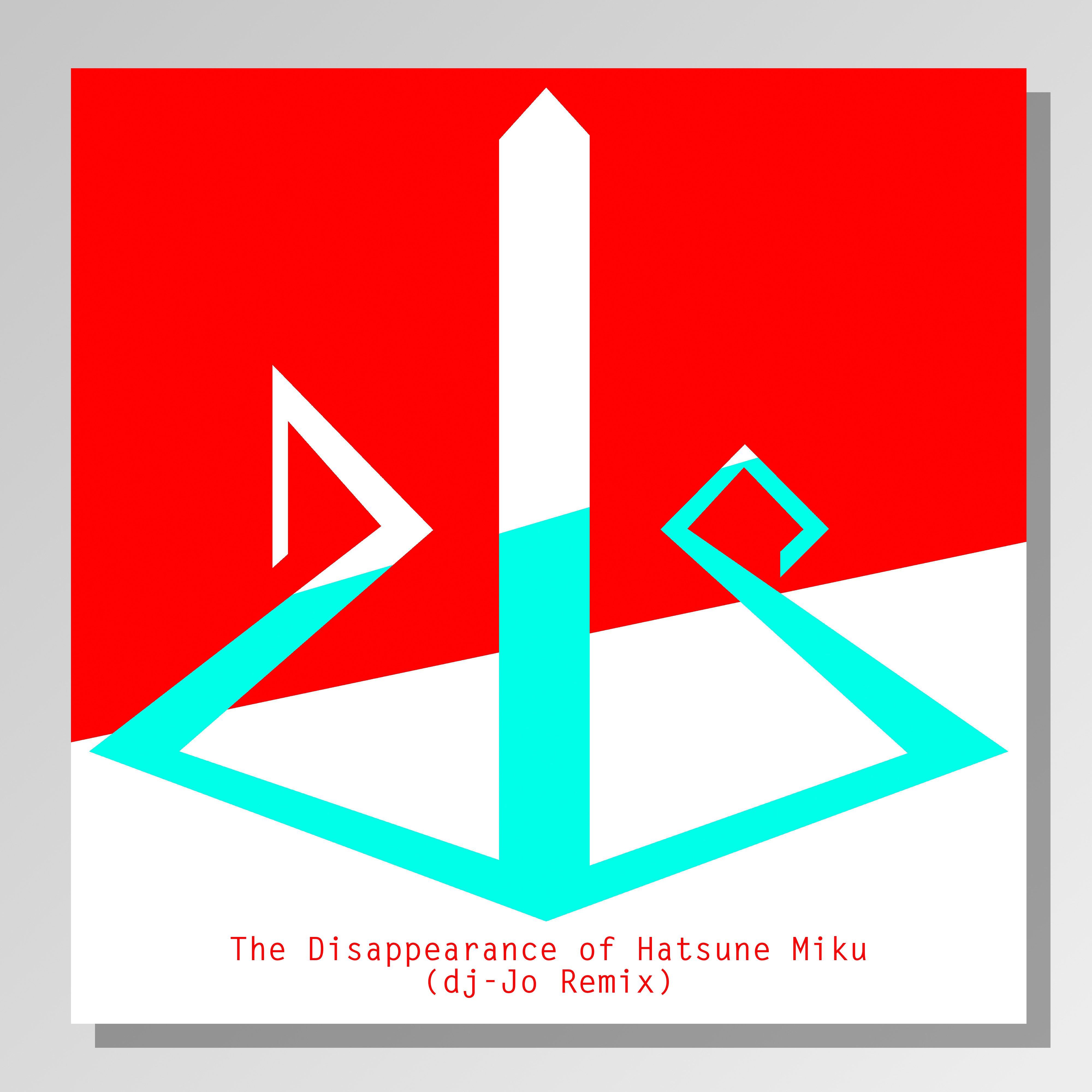 The Disappearance of Hatsune Miku (dj-Jo Remix)