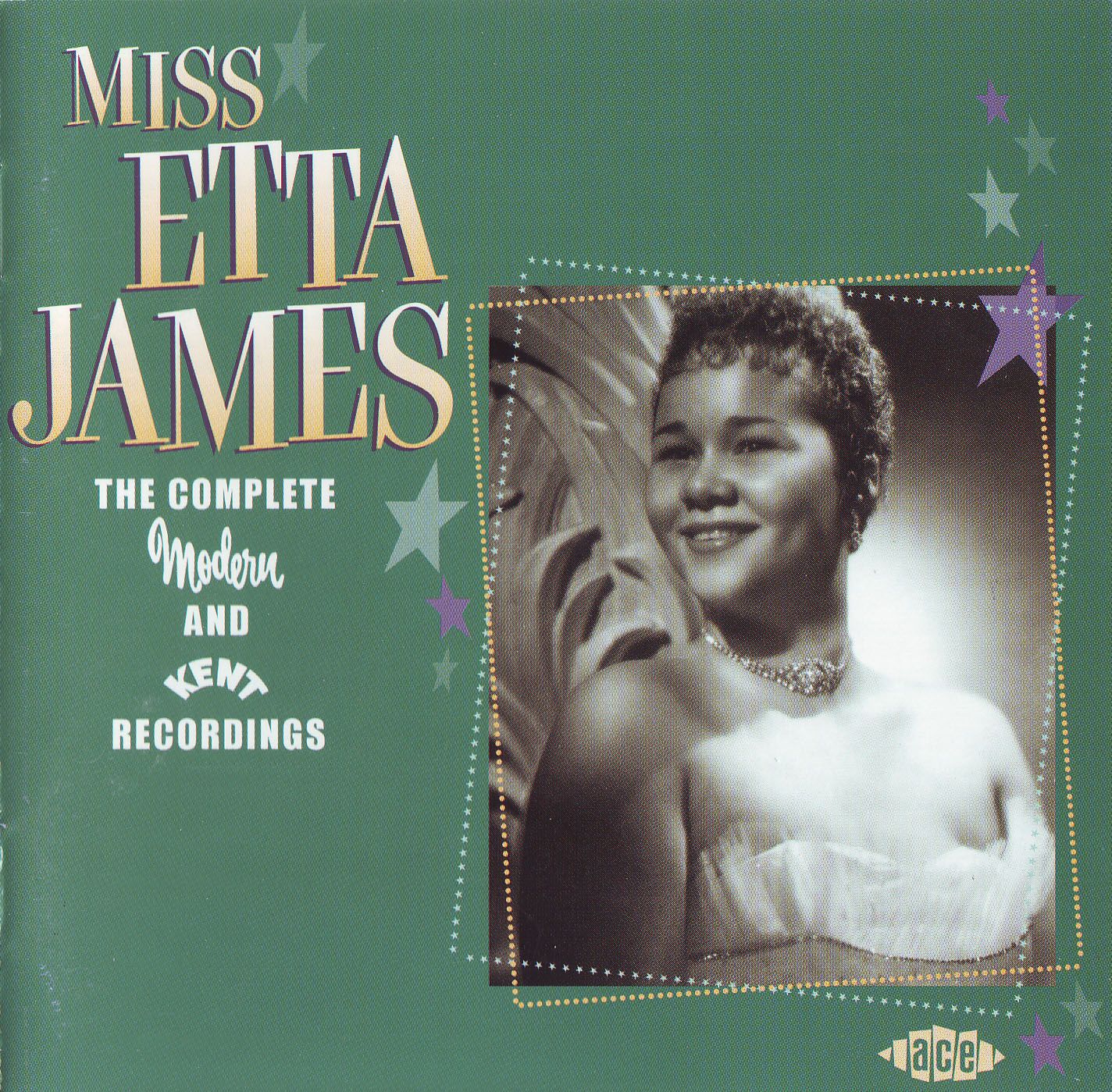 Miss Etta James: The Complete Modern and Kent Recordings