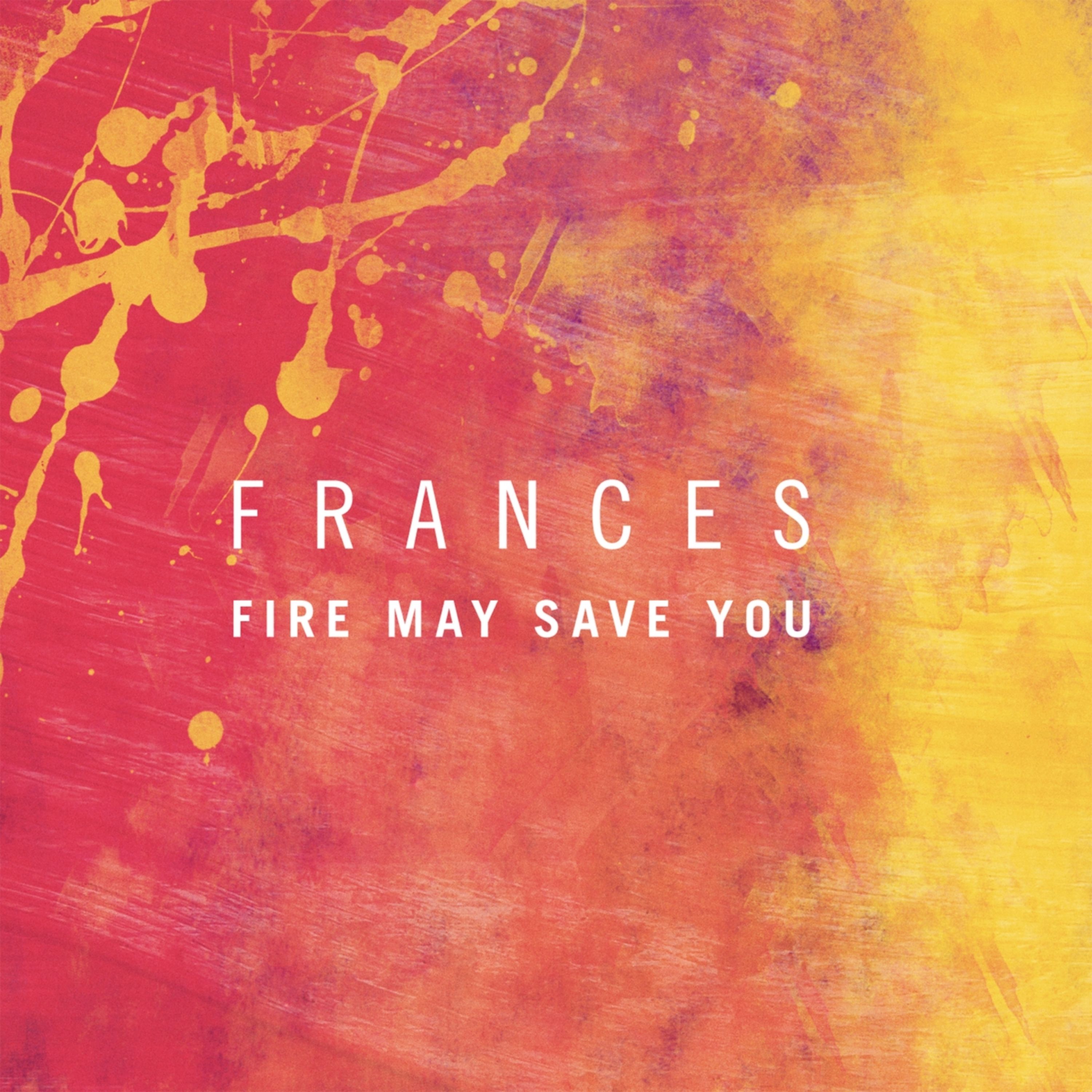 Fire May Save You