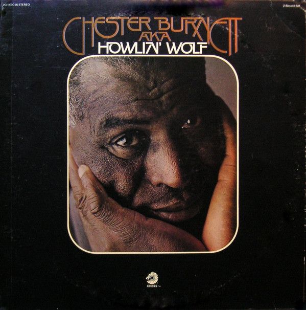 Chester Burnett A.K.A. Howlin' Wolf