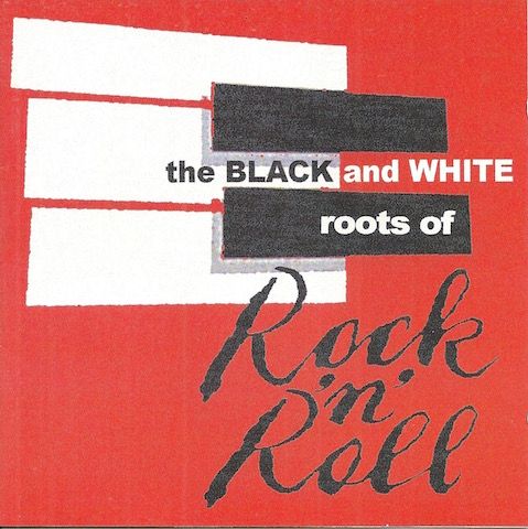 The Black & White Roots of Rock 'n' Roll