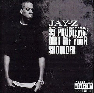 99 Problems / Dirt Off Your Shoulder