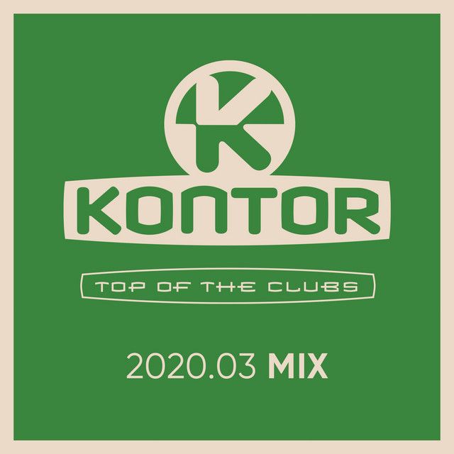 Kontor: Top of the Clubs, 2020.03 Mix