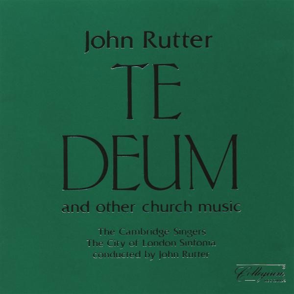 Te Deum and Other Church Music by John Rutter