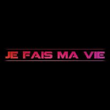Je fais ma vie