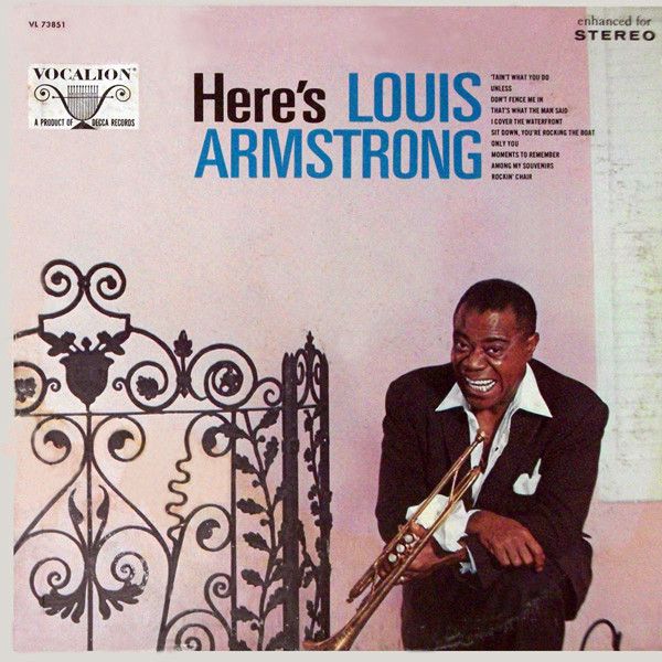 Here's Louis Armstrong