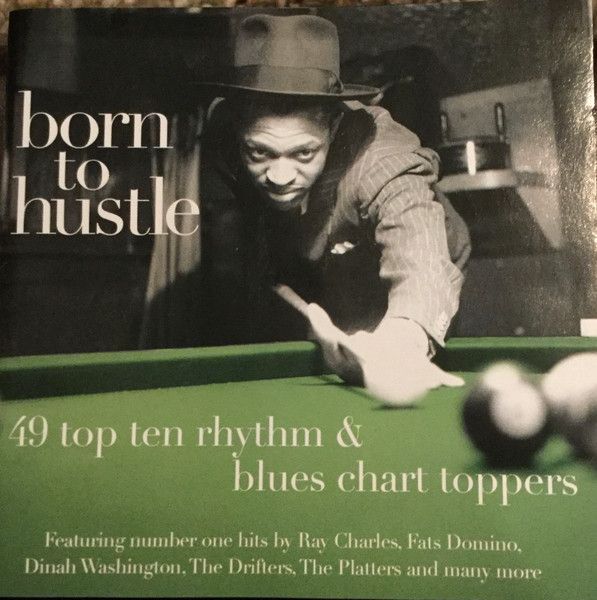 Born To Hustle (49 Top Ten Rhythm & Blues Chart Toppers)