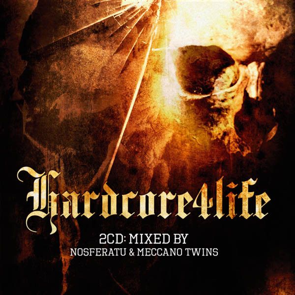 Hardcore4Life: Mixed By Nosferatu & Meccano Twins