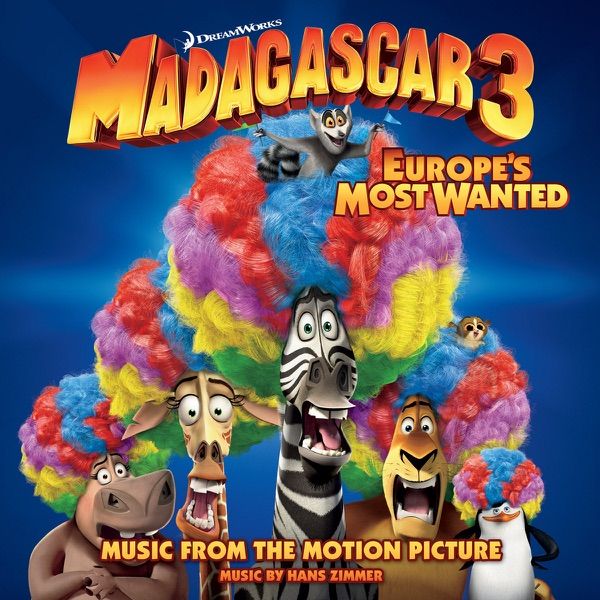 Madagascar 3: Europe’s Most Wanted: Music From the Motion Picture
