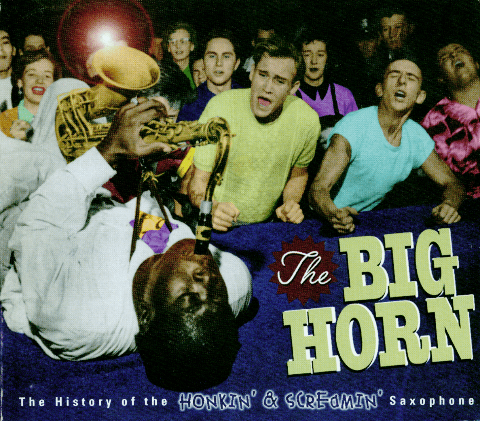 The Big Horn: The History of the Honkin' & Screamin' Saxophone