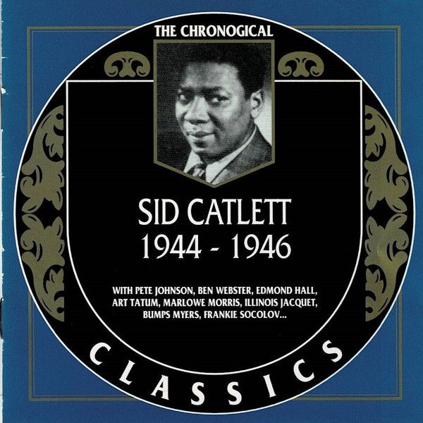 The Chronological Classics: Sid Catlett 1944-1946