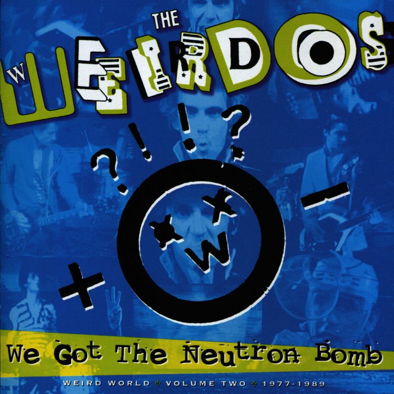We Got the Neutron Bomb - Weird World, Volume 2: 1977–1989