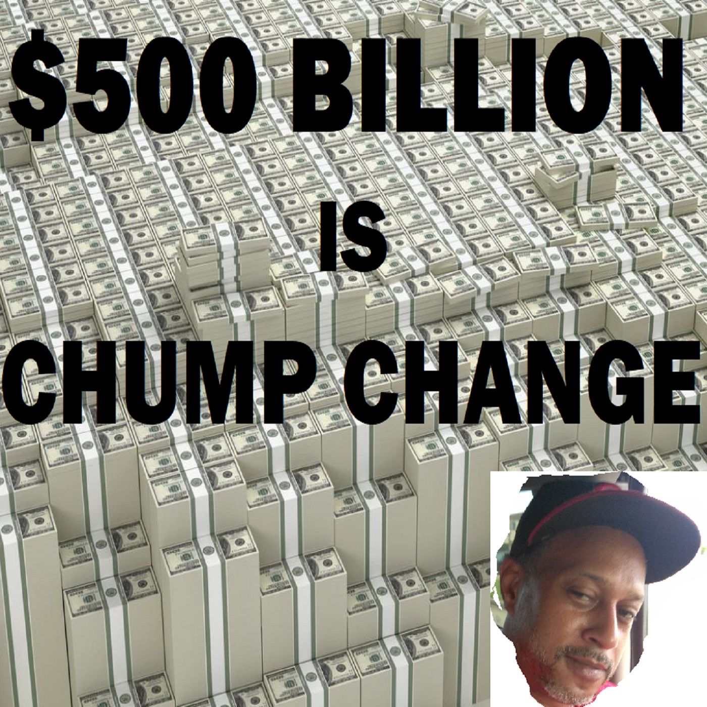 $500 Billion Is Chump Change (Young Trillionaire 2)
