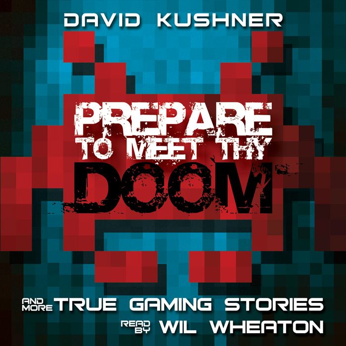 Prepare to Meet Thy Doom: And More True Gaming Stories